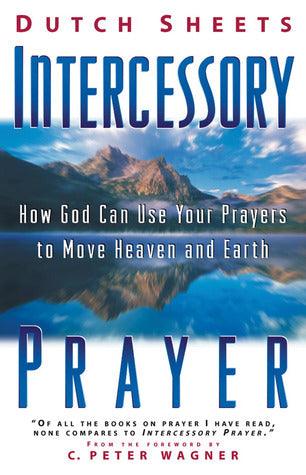 Intercessory Prayer : How God Can Use Your Prayers to Move Heaven and Earth - Thryft