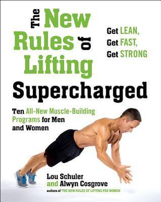 New Rules Of Lifting Supercharged : Ten All New Muscle Building Programs for Men and Women