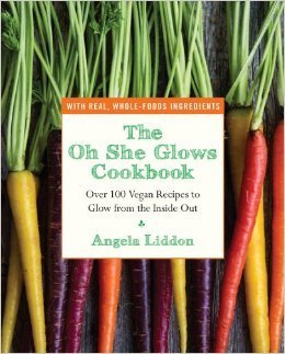 The Oh She Glows Cookbook : Over 100 Vegan Recipes to Glow from the Inside out