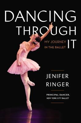 Dancing Through It : My Journey in the Ballet