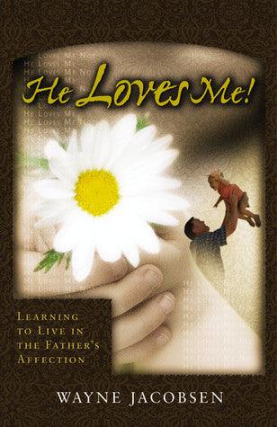 He Loves Me : Learning to Live in the Father's Affection - Thryft