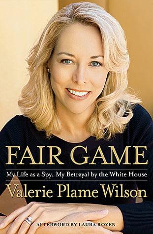 Fair Game : My Life as a Spy, My Betrayal by the White House