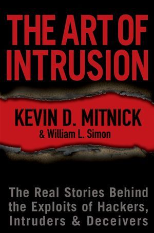 The Art of Intrusion: The Real Stories Behind the Exploits of Hackers, Intruders, and Deceivers
