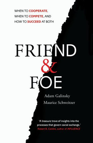 Friend & Foe: When to Cooperate, When to Compete, and How to Succeed at Both