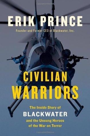 Civilian Warriors : The Inside Story of Blackwater and the Unsung Heroes of the War on Terror - Thryft