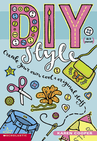 DIY Style - Create Your Own Cool and Original Stuff