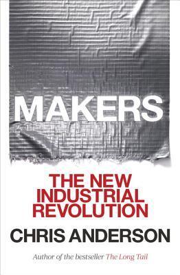 Makers: The New Industrial Revolution