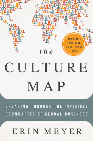 The Culture Map : Breaking Through the Invisible Boundaries of Global Business