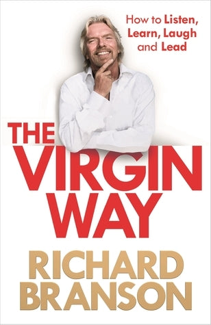 The Virgin Way : How to Listen, Learn, Laugh and Lead