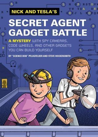 Nick and Tesla's Secret Agent Gadget Battle : A Mystery with Spy Cameras, Code Wheels, and Other Gadgets You Can Build Yourself - Thryft