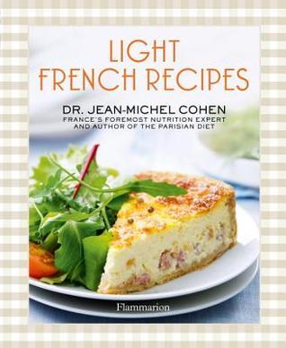 Light French Recipes : A Parisian Diet Cookbook