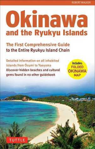 Okinawa and the Ryukyu Islands : The First Comprehensive Guide to the Entire Ryukyu Island Chain - Thryft