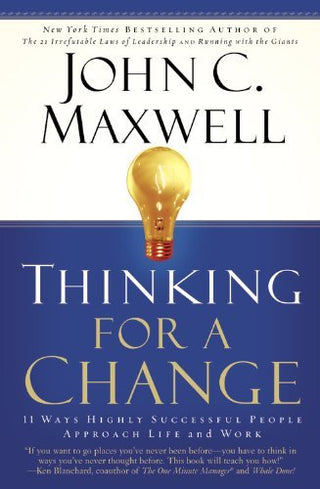 Thinking For A Change - 11 Ways Highly Successful People Approach Life AndWork
