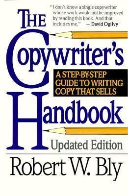 The Copywriter's Handbook: A Step-By-Step Guide to Writing Copy That Sells