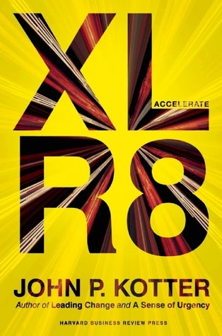 Accelerate: Building Strategic Agility for a Faster Moving World