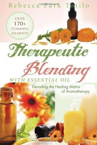 Therapeutic Blending With Essential Oil : Decoding the Healing Matrix of Aromatherapy - Thryft