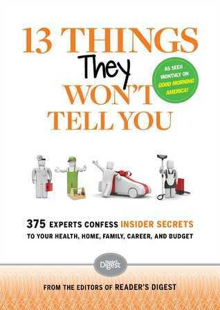 13 Things They Won't Tell You : 375+ Experts Confess the Insider Secrets They Keep to Themselves - Thryft