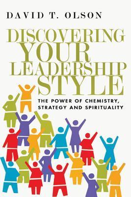 Discovering Your Leadership Style: The Power of Chemistry, Strategy and Spirituality