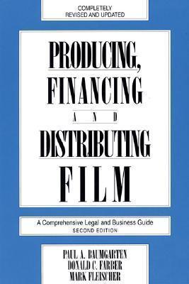 Producing, Financing, and Distributing Film : A Comprehensive Legal and Business Guide - Thryft