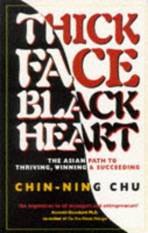 Thick Face, Black Heart: The Asian Path to Thriving, Winning & Succeeding