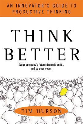 Think Better: An Innovator's Guide To Productive Thinking