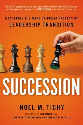 Succession: Mastering the Make or Break Process of Leadership Transition