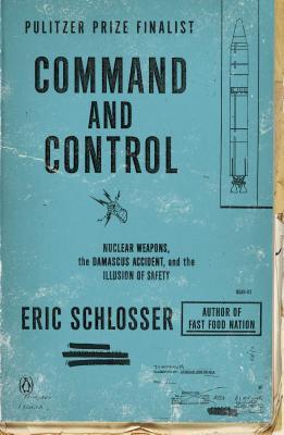 Command And Control - Nuclear Weapons, The Damascus Accident, And The Illusion Of Safety - Thryft