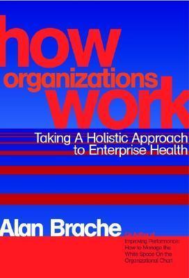 How Organizations Work : Taking a Holistic Approach to Enterprise Health - Thryft