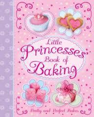 Little Princesses' Book of Baking