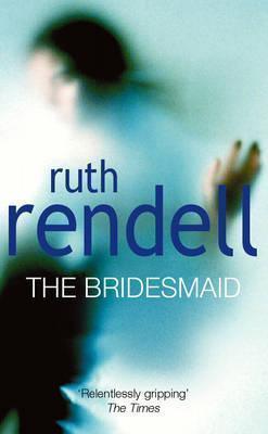 The Bridesmaid : a passionate love story with a chilling, dark twist from the award-winning queen of crime, Ruth Rendell - Thryft
