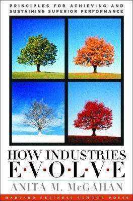 How Industries Evolve : Principles for Achieving and Sustaining Superior Performance - Thryft