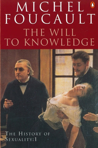 The History of Sexuality: 1 : The Will to Knowledge