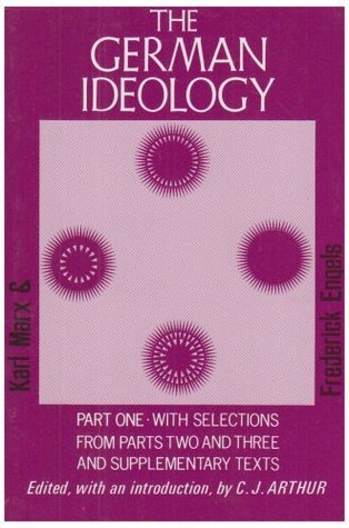 The German Ideology, Part 1 & Selections from Parts 2 & 3