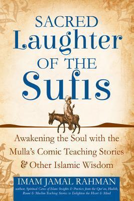 Sacred Laughter Of The Sufis - Awakening The Soul With The Mulla's Comic Teaching Stories And Other Islamic Wisdom - Thryft