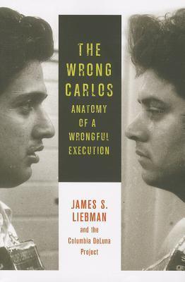 The Wrong Carlos: Anatomy of a Wrongful Execution - Thryft