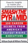 Smash the Pyramid : 100 Career Secrets from America's Fastest Rising Executives: Vol 1