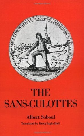 The Sans-Culottes : The Popular Movement and Revolutionary Government, 1793-1794