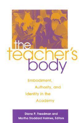 The Teacher's Body: Embodiment, Authority, and Identity in the Academy - Thryft