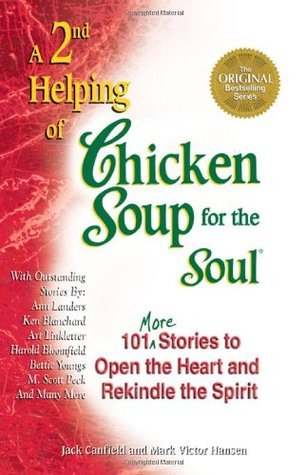 Second Helping of Chicken Soup for the Soul : 101 More Stories to Open the Heart and Rekindle the Spirit