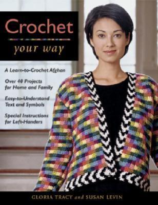 Crochet Your Way: A Learn-to-Crochet Afghan, Over 40 Projects for Home and Family - Thryft