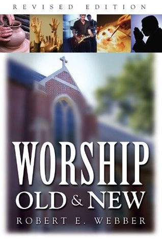 Worship Old & New: A Biblical, Historical, and Practical Introduction
