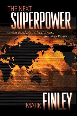 The Next Superpower : Ancient Prophecies, Global Events, and Your Future