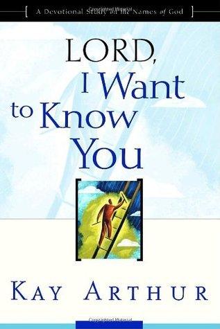 Lord, I Want to Know You : A Devotional Study on the Names of God - Thryft