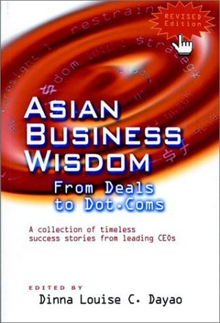 Asian Business Wisdom : Lessons from the Region's Best and Brightest Business Leaders