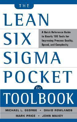 The Lean Six Sigma Pocket Toolbook: A Quick Reference Guide to Nearly 100 Tools for Improving Process Quality, Speed, and Complexity - Thryft