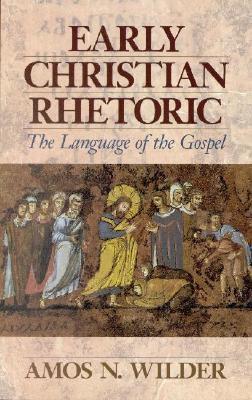 Early Christian Rhetoric: The Language of the Gospel