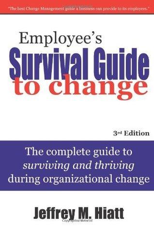 Employee's Survival Guide to Change: The Complete Guide to Surviving and Thriving During Organizational Change - Thryft