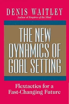 The New Dynamics of Goal Setting : Flextactics for a Fast-Changing World
