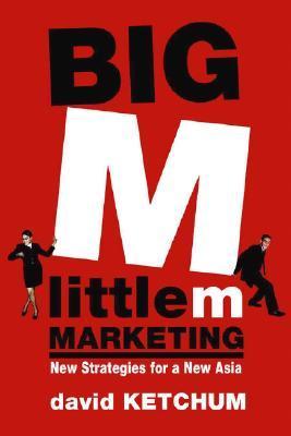 Big M, Little M Marketing : New Strategies for a New Asia