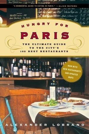 Hungry for Paris: The Ultimate Guide to the City's 102 Best Restaurants - Thryft